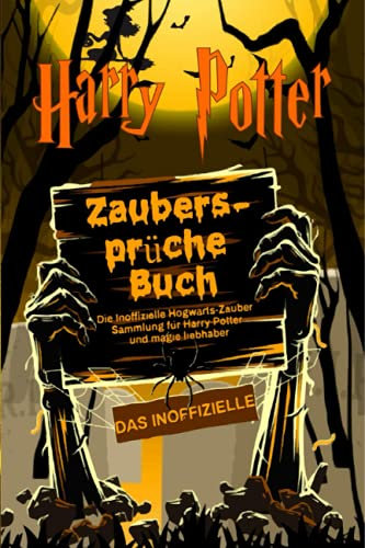 Harry Potter Zaubersprüche Buch: Die Inoffizielle Hogwarts-Zauber Sammlung für Harry Potter und magie liebhaber