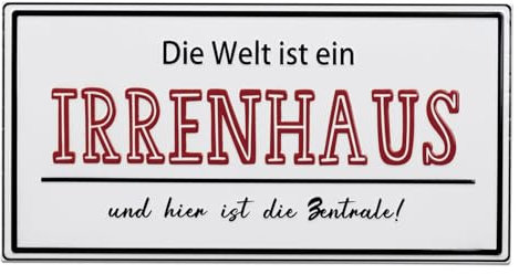 formano Blechschild 45cm Spruch Die Welt ist EIN Irrenhaus und Hier ist die Zentrale