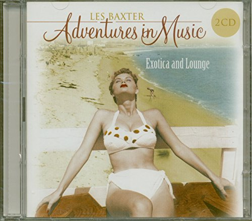 Adventures in Music: Exotica & Lounge
