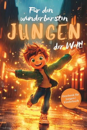 Für den wunderbarsten Jungen der Welt!: Inspirierende Kurzgeschichten über Mut, Freundschaft & Selbstvertrauen | Geschenk für Jungen | Kinderbuch ab 6 Jahren