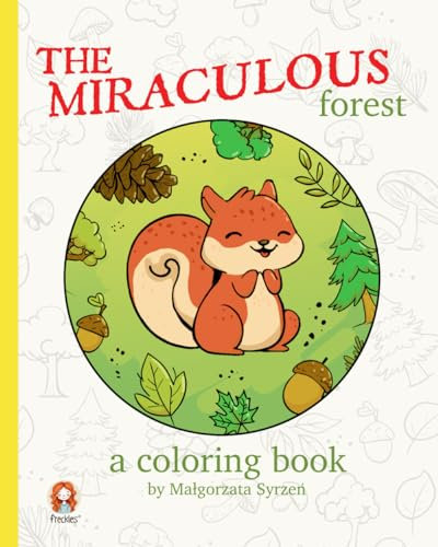 The Miraculous Forest: a coloring book by Malgorzata Syrzen (The Miraculous Coloring)