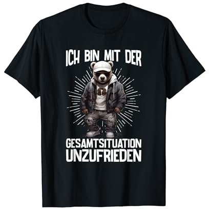 Ich Bin Mit Der Gesamtsituation Unzufrieden Bär Spruch T-Shirt