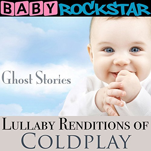Lullaby Renditions Of 'coldplay: Ghost Stories'