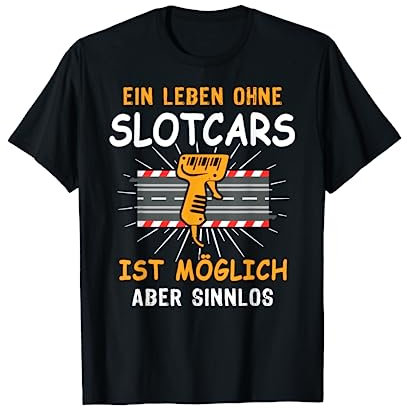 Slotcars Geschenk Slotracing Spruch Leben Slotrace T-Shirt