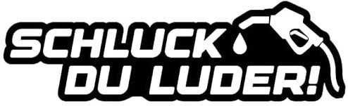KLEBEKÖNIG Schluck du Luder! 20x6cm Auto Aufkleber Heckscheiben Sticker Tuning Autoaufkleber Jdm