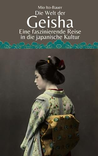 Die Welt der Geisha: Eine faszinierende Reise in die japanische Kultur
