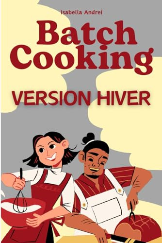Batch Cooking – Version Hiver: Réconfort, générosité et organisation simplifiée