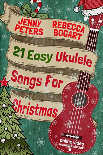 21 Easy Ukulele Songs for Christmas: Book + Online Video (Beginning Ukulele Songs 3) (English Edition)