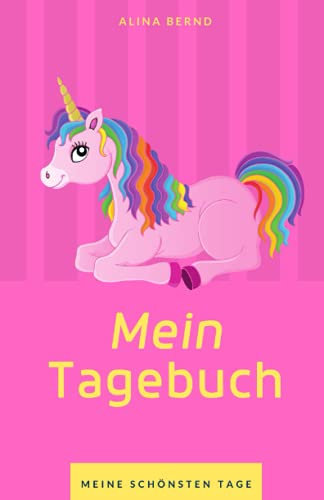 Kinder Tagebuch für Mädchen: Dein Einhorn Tagebuch mit 99 Seiten