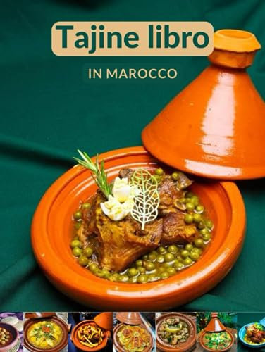 Tajine Libro in Marocco: Deliziose Ricette Marocchine, Tajine Vegetariane, Tajine Di Pollo Con Patate, Tajine Di Pesce E Altro...