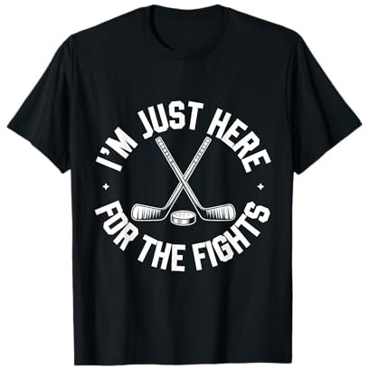 I'm Just Here For The Fights Funny Hockey T-Shirt
