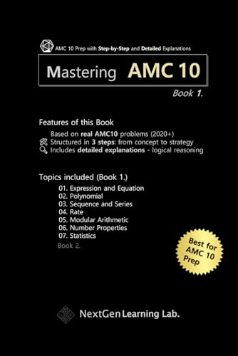 Mastering AMC 10 Book 1.: Guided AMC 10 Prep with Step-by-Step Problem Solving and Detailed Explanations