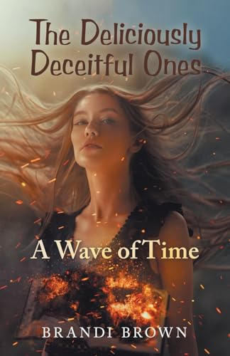 THE DELICIOUSLY DECEITFUL ONES: A Wave of Time