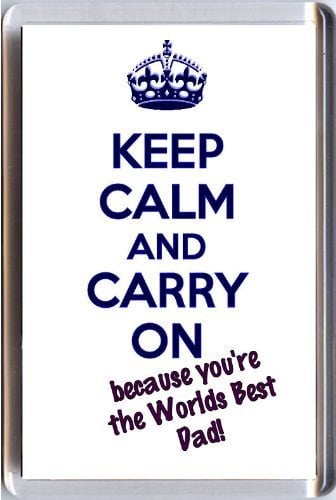 Keep Calm and Carry ON Because You're The World's Best Dad! A Unique Fridge Magnet from Our Keep Calm and Carry On Series - an Original Birthday or Father's Day Gift Idea.