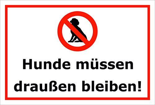 Melis-Folienwerkstatt Schild Hunde müssen draußen bleiben – 15x20cm, 30x20cm und 45x30cm – Bohrlöcher Aufkleber Hartschaum Aluverbund -S00177B