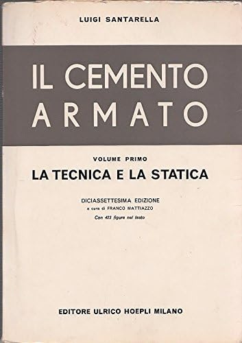 CEMENTO ARMATO LA TECNICA E LA STATICA SANTARELLA 1969 HOEPLI VOLUME 1°
