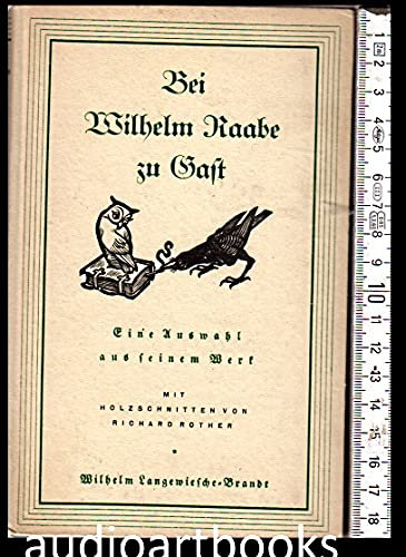Bei Wilhelm Raabe zu Gast. Eine Auswahl aus seinem Werk. Hrsg. v. Ernst Hübenthal. Holzschnitte v. Richard Rother.
