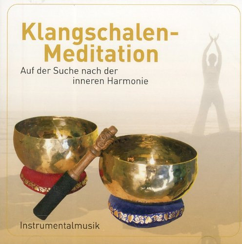 Klangschalen-Meditation - Auf der Suche nach der inneren Harmonie
