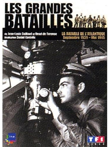 Les Grandes batailles - La bataille de l'Atlantique