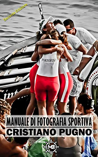Manuale di Fotografia Sportiva: Le basi per il fotografo di sport - seconda edizione