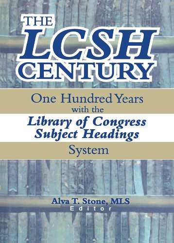 The LCSH Century: One Hundred Years with the Library of Congress Subject Headings System (English Edition)