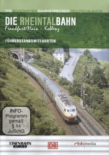 Die Rheintalbahn - Führerstandsmitfahrten - Frankfurt/Main - Koblenz