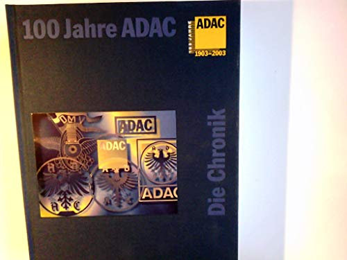 100 Jahre ADAC. Die Chronik. 1903 - 2003.
