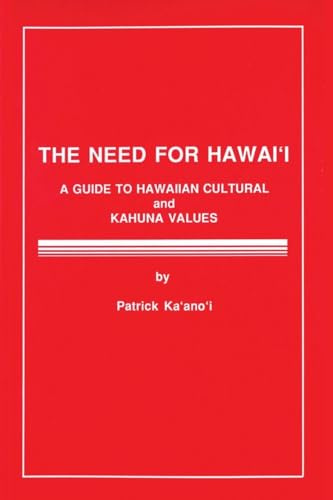 The Need for Hawaii: A Guide to Hawaiian Cultural and Kahuna Values