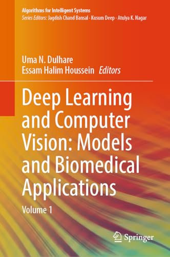 Deep Learning and Computer Vision: Models and Biomedical Applications: Volume 1 (Algorithms for Intelligent Systems) (English Edition)