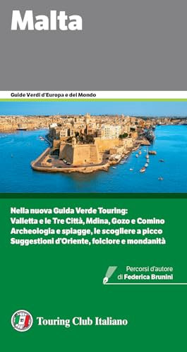 Malta: Nella nuova Guida Verde Touring: Valletta e le Tre Città, Mdina, Gozo e Comino Archeologia e spiagge, le scogliere a picco Suggestioni d’Oriente, folclore e mondanità (Guide Verdi d'Europa)