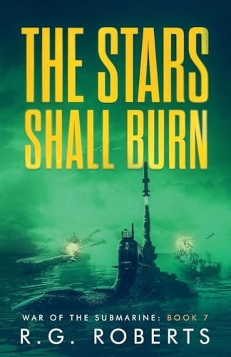 The Stars Shall Burn (War of the Submarine, Band 7)