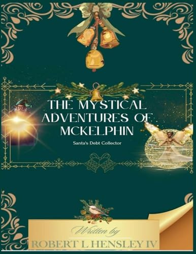 The Mystical Adventures of Mckelphin Santas Debt Collector (The Guardians of Christmas Joy, Band 1)
