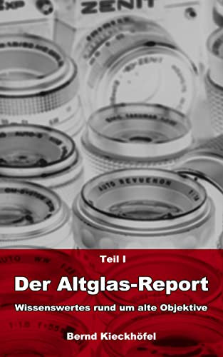 Teil I Der Altglas-Report: Wissenswertes rund um alte Objektive