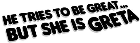 Decus Shop he Tries to be Great... but she is Greta 3197 // Sticker Aufkleber vers. Größe Farbe