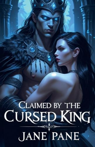 Claimed by the Cursed King (The Cursed Crown, Band 2)