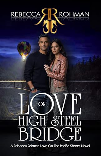 Love On High Steel Bridge (Love On The Pacific Shores Series Book 6)