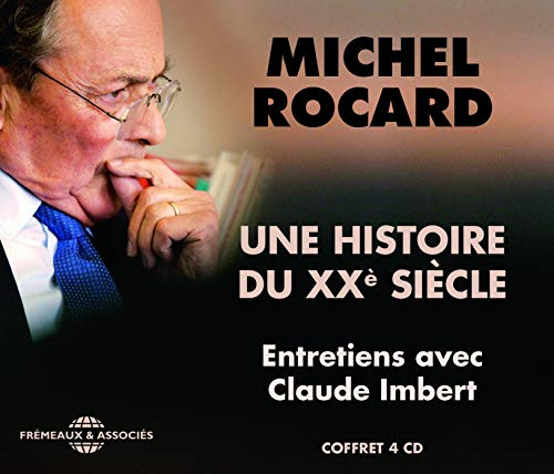 MICHEL ROCARD, UNE HISTOIRE DU XXE SIECLE, ENTRETIENS AVEC CLAUDE IMBERT