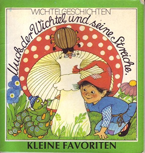 Kleine Favoriten Muck, der Wichtel, und seine Streiche