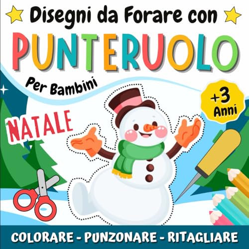 Disegni da Forare con Punteruolo Per Bambini: Libro da Colorare, Punzonare e Ritagliare Di Natale | Attività Creativa Manuale Scuola Infanzia | Divertirsi e Creare Opere Incredibili.