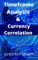 Timeframe Analysis & Currency Correlation (English Edition)