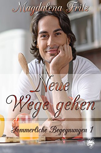Neue Wege gehen (Sommerliche Begegnungen 1)