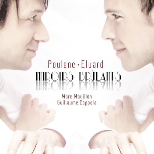 Poulenc: Miroirs Brulants - Integrale De Melodies