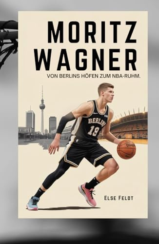MORITZ WAGNER: VON BERLINS HÖFEN ZUM NBA-RUHM.