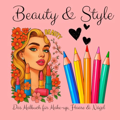 Beauty & Style Das Malbuch für Make-up, Haare & Nägel 100 Seiten