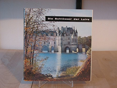 Die Schlösser der Loire - Sehen in Farbe Frankreich Nr.1