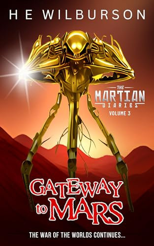 Gateway To Mars (The Martian Diaries: An Alternate History Adventure, Continuing The War Of The Worlds Book 3)