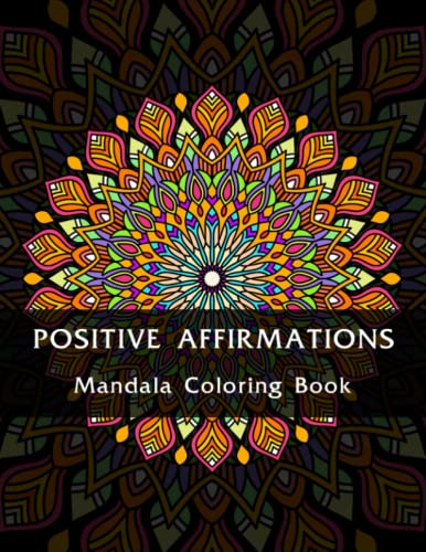 Mandala Coloring Book with Positive Affirmations: : For Self Inspiration and Motivation