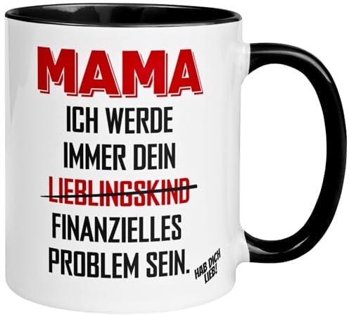 Mama Geschenk Tasse | Ich werde immer dein (Lieblingskind) finanzielles Problem sein | Geschenkidee zum Geburtstag Muttertag Weihnachten | Witziges Geburtstagsgeschenk Kaffeetasse für Mutter