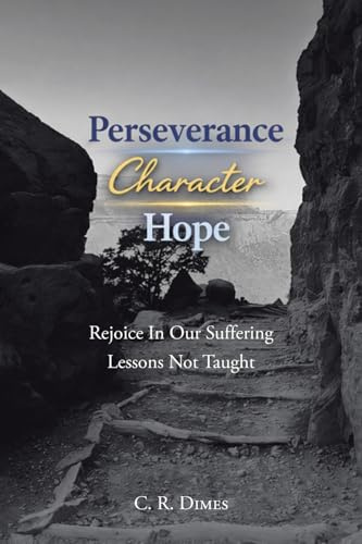 Perseverance, Character, Hope: Rejoice in Our Suffering Lessons Not Taught