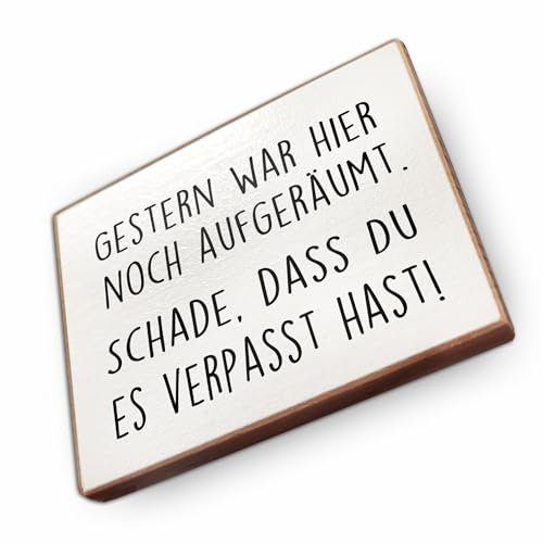 - Kühlschrankmagnet mit Spruch | Handmade aus Buchenholz als tolle Geschenkidee | (Gestern war Hier noch aufgeräumt. Schade, DASS Ihr es verpasst habt.)